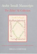 Cortese, Delia - Arabic Ismaili Manuscripts: The Zahid Ali Collection - 9781860648601 - V9781860648601