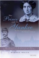 Robert N. White - The Prince and the Yankee: The Tale of a Country Girl Who Became a Princess - 9781860648977 - V9781860648977