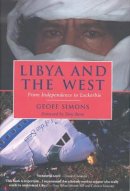 Geoff L. Simons - Libya and the West: From Independence to Lockerbie - 9781860649882 - V9781860649882