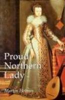 Martin Holmes - Proud Northern Lady 1590-1676: Biography of Lady Anne Clifford - 9781860771798 - V9781860771798