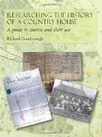 Dr Richard Goodenough - Researching the History of a Country House - 9781860776106 - V9781860776106