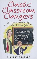 Vincent Shanley - Classic Classroom Clangers - 9781861053336 - KOG0001407