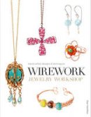 Sian Hamilton - Wirework Jewelry Workshop: Handcrafted Designs & Techniques - 9781861087638 - V9781861087638