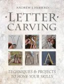 A Hibberd - Letter Carving: Techniques & Projects to Hone Your Skills - 9781861089526 - V9781861089526