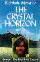 Reinhold Messner - The Crystal Horizon: Everest - The First Solo Ascent - 9781861261762 - V9781861261762