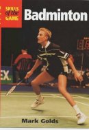 Mark Golds - Badminton: Skills of the Game - 9781861264336 - V9781861264336