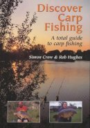 Crow, Simon, Hughes, Rob - Discover Carp Fishing: A Total Guide to Carp Fishing - 9781861265562 - V9781861265562
