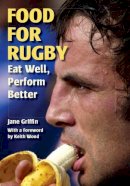 Jane Griffin - Food for Rugby: Eat Well, Perform Better - 9781861266958 - V9781861266958