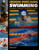 Alan Lynn - Swimming: Technique, Training, Competition Strategy (Crowood Sports Guides) - 9781861267573 - V9781861267573