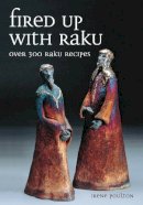 Irene Poulton - Fired Up with Raku: Over 300 Raku Recipes - 9781861268488 - V9781861268488