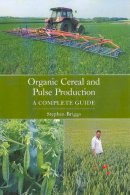 Stephen Briggs - Organic Cereal and Pulse Production - 9781861269539 - 9781861269539