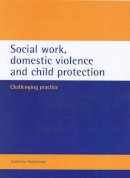 Catherine Humphreys - Social Work, Domestic Violence and Child Protection - 9781861341907 - V9781861341907