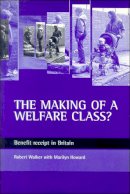 Robert Ho - The Making of a Welfare Class?. Benefit Receipt in Britain.  - 9781861342355 - V9781861342355