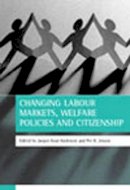 Jorgen Per - Changing Labour Markets, Welfare Policies and Citizenship - 9781861342720 - V9781861342720