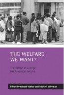 Robert Wi - The Welfare We Want?. The British Challenge for American Reform.  - 9781861344076 - V9781861344076