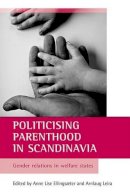 Anne Ar - Politicising Parenthood in Scandinavia - 9781861346452 - V9781861346452