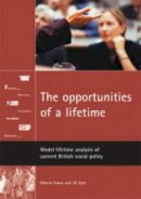Evans, Martin; Eyre, Jill - The Opportunities of a Lifetime. Model Lifetime Analysis of Current British Policy.  - 9781861346513 - V9781861346513