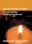 Margaret Holloway - Negotiating Death in Contemporary Health and Social Care - 9781861347220 - V9781861347220