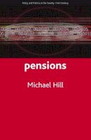 Michael Hill - Pensions: Policy and Politics in the Twenty-First Century - 9781861348517 - V9781861348517