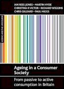 Ian Rees Jones - Ageing in a Consumer Society - 9781861348821 - V9781861348821
