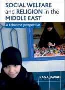 Rana Jawad - Social welfare and religion in the Middle East: A Lebanese perspective - 9781861349538 - V9781861349538