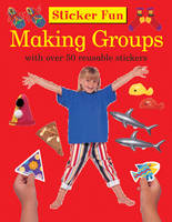 Anness Punlishing - Sticker Fun: Making Groups: With Over 50 Reusable Stickers - 9781861474407 - V9781861474407