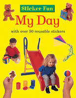 Anness Punlishing - Sticker Fun: My Day: With Over 50 Reusable Stickers - 9781861474438 - V9781861474438