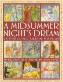 Nicola Baxter - A Midsummer's Night Dream & Other Classic Tales of the Plays: Six illustrated stories from Shakespeare - 9781861474667 - V9781861474667