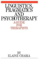 Elaine Chaika - Linguistics, Pragmatics and Psychotherapy - 9781861560254 - V9781861560254