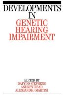 Dafydd Stephens - Developments in Genetic Hearing Impairment - 9781861560582 - V9781861560582