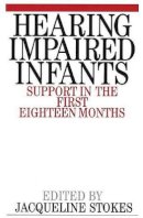 Jacqueline Stokes - Supporting the Hearing Impaired Infant - 9781861561060 - V9781861561060
