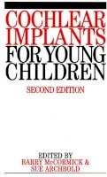Barry Mccormick - Cochlear Implants for Young Children - 9781861562180 - V9781861562180