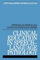 Lindy Mcallister - Clinical Education in Speech-Language Pathology - 9781861563101 - V9781861563101