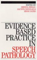 Sheena Reilly - Evidence Based Practice in Speech Pathology - 9781861563200 - V9781861563200