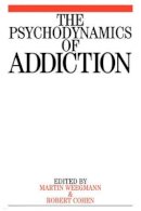 Martin Weegmann - The Psychodynamics of Addiction - 9781861563354 - V9781861563354