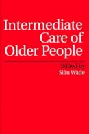 Siân Wade - Intermediate Care of Older People - 9781861563569 - V9781861563569