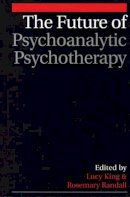 Lucy King - The Future of Psychoanalytic Psychotherapy - 9781861563743 - V9781861563743