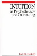 Rachel Charles - Intuition in Psychotherapy and Counselling - 9781861564177 - V9781861564177