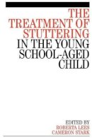 Roberta Lees - The Treatment of Stuttering in the Young School Aged Child - 9781861564863 - V9781861564863