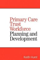 Keith Hurst - Primary Care Trust Workforce - 9781861564870 - V9781861564870