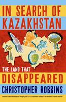 Christopher Robbins - In Search of Kazakhstan - 9781861971098 - V9781861971098