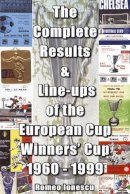 Romeo Ionescu - The Complete Results and Line-ups of the European Cup-winners' Cup 1960-1999 - 9781862230873 - V9781862230873