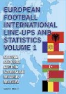 Gabriel Mantz - European Football International Line-Ups and Statistics: Albania to Belgium Volume 1 - 9781862233294 - V9781862233294