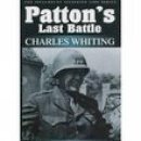 Charles Whiting - Patton's Last Battle (Spellmount Siegfried Line) - 9781862271494 - V9781862271494