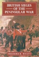 Frederick Myatt - British Sieges of the Peninsular War - 9781862274273 - V9781862274273
