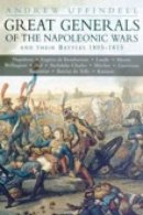 Andrew Uffindell - Great Generals of Napoleonic Wars and Their Battles 1805-1815 - 9781862274365 - V9781862274365