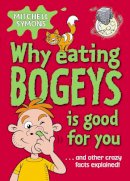 Mitchell Symons - Why Eating Bogeys is Good for You - 9781862301849 - V9781862301849