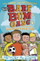 Anthony Mcgowan - The Bare Bum Gang and the Football Face-off - 9781862303867 - V9781862303867