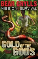 Bear Grylls - Gold of the Gods (Mission: Survival) - 9781862304796 - V9781862304796