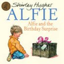 Shirley Hughes - Alfie and the Birthday Surprise - 9781862307872 - V9781862307872